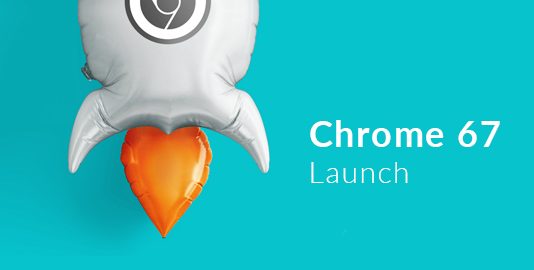 Chrome 67 launch