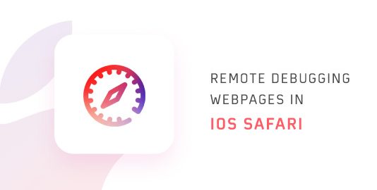 Remote Debugging Webpages In iOS Safari