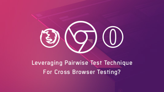 Leveraging Pairwise Test Technique For Cross Browser Testing