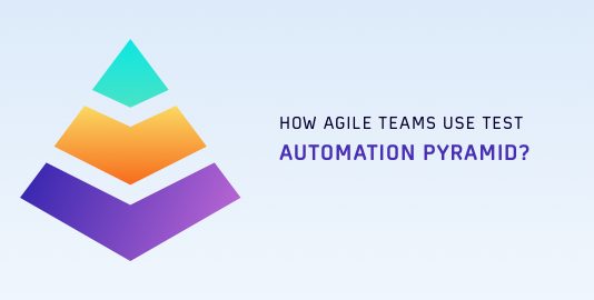 How Agile Teams Use Test Pyramid for Automation