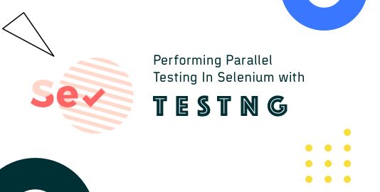 Speed Up Automated Parallel Testing In Selenium With TestNG