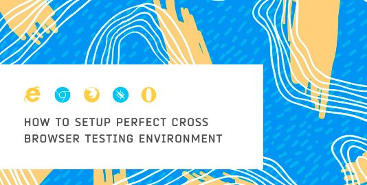 Here is how you setup perfect cross browser testing environment