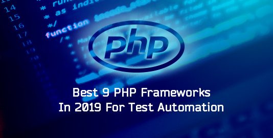 Best 9 PHP Frameworks In 2019 For Test Automation