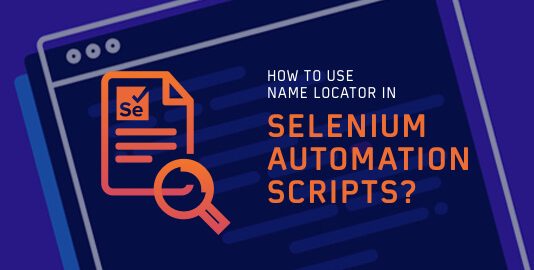 How To Use Name Locator In Selenium Automation Scripts?