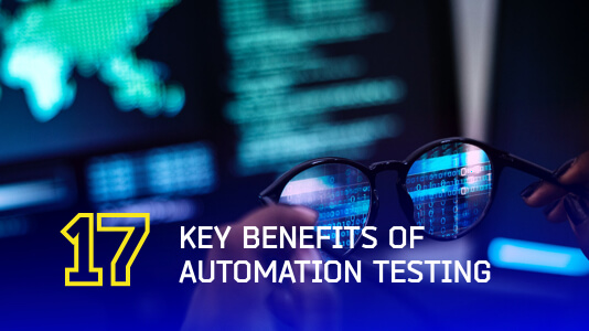 17 Key Benefits Of Automation Testing For A Successful Release