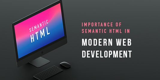 Importance of Semantic HTML in Modern Web Development