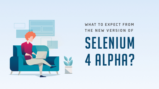 What To Expect From The New Version Of Selenium 4 Alpha?
