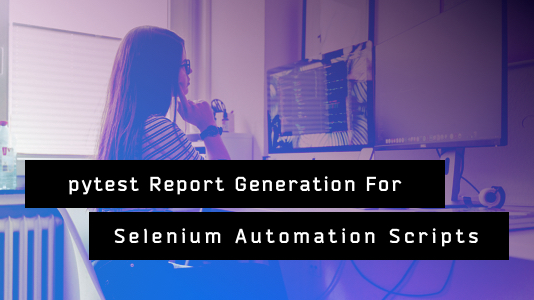 Pytest Report Generation For Selenium Automation Scripts