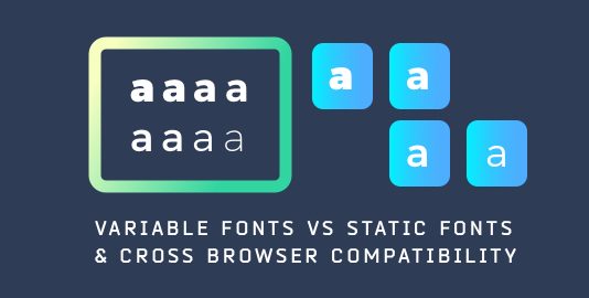 Variable Fonts vs Static Fonts & Cross browser Compatibility