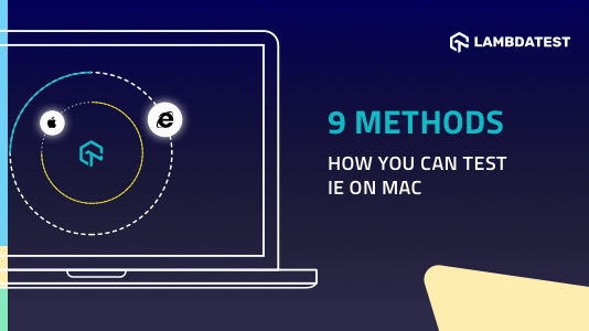 9 Methods How You Can Test Internet Explorer On Mac Lambdatest