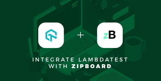 Now You Can Integrate LambdaTest With zipBoard