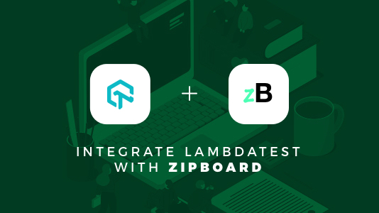 Now You Can Integrate LambdaTest With zipBoard