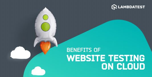 Benefits Of Website Testing On Cloud