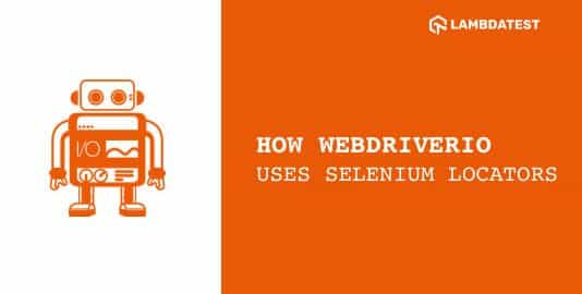 How WebdriverIO Uses Selenium Locators