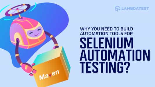 Why You Need Build Automation Tools For Selenium Automation Testing