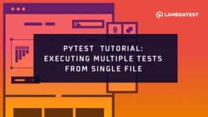 Pytest Tutorial: Executing Multiple Test Cases From Single File