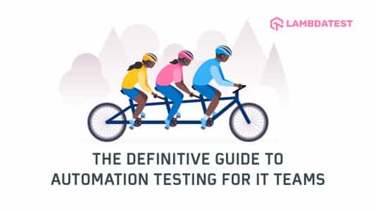 The Definitive Guide To Automation Testing For IT Teams