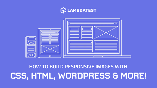 How To Make Responsive Images With CSS, HTML, WordPress & More