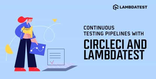 Continuous Testing Pipelines with CircleCI