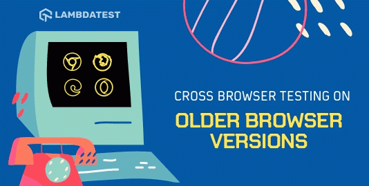 Guide To Cross Browser Testing