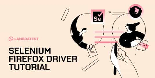 Geckodriver Tutorial: Automation Testing on Firefox with Selenium