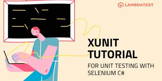 xUnit Testing Tutorial: Unit Testing With Selenium C#