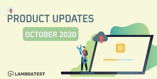 Lambdatest product Update October 2020