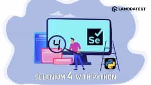 Selenium 4 With Python: All You Need To Know