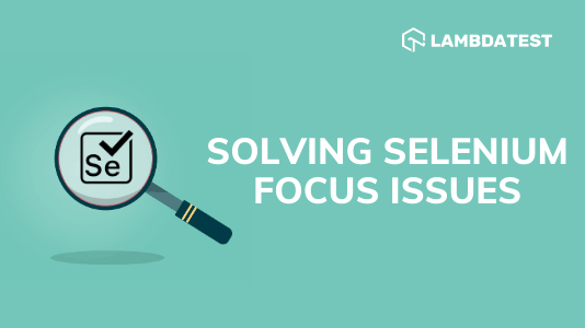 Selenium Focus Issues and Solutions