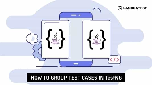 Group Test Cases In TestNG