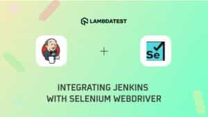 How To Integrate Jenkins With Selenium WebDriver?