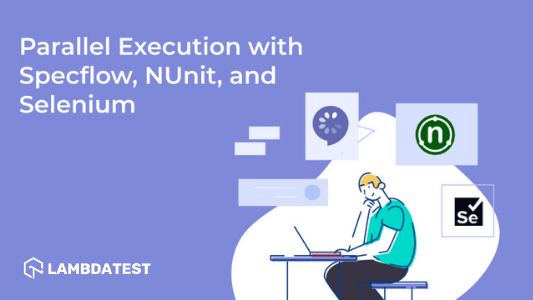 How To Easily Perform Specflow Parallel Execution With NUnit