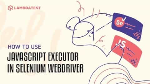 How To Use JavaScriptExecutor