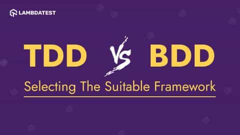 TDD vs BDD: Selecting The Suitable Framework