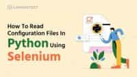 How To Read Configuration Files In Python Using Selenium
