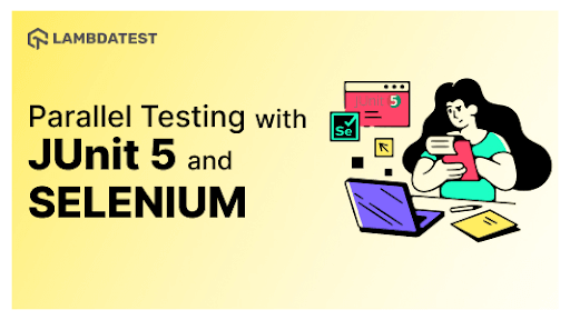 Parallel Testing with JUnit5 and Selenium