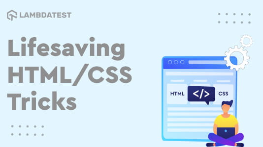 https://www.lambdatest.com/blog/wp-content/uploads/2022/03/11-Lifesaving-HTML-CSS-Tricks-Every-Developer-Should-Know-1.jpg