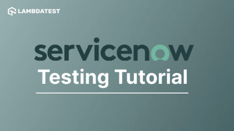 An Overview Of Conducting ServiceNow Testing