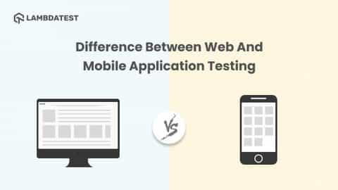 Difference Between Web And Mobile Application Testing
