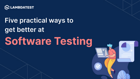 Five practical ways to get better at software testing