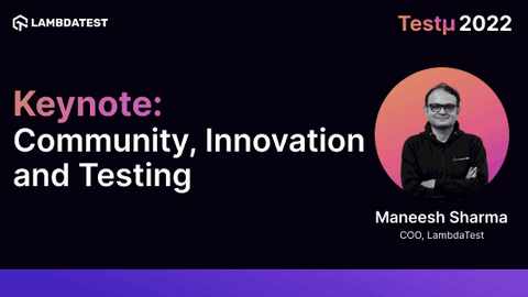 Community, Innovation, and Testing: Maneesh Sharma [Testμ 2022]