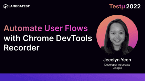 Automate User Flows with Chrome DevTools Recorder: Jecelyn Yeen [Testμ 2022]