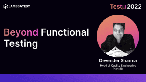 Beyond Functional Testing: Devender Sharma [Testμ 2022]