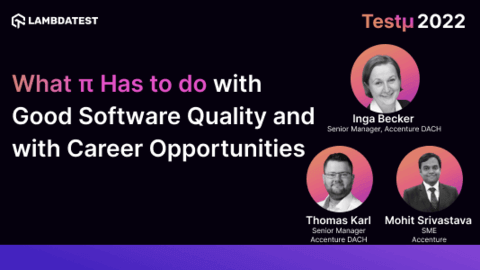 Panel Discussion: What π Has to do with Good Software Quality and with Career Opportunities [Testμ 2022]