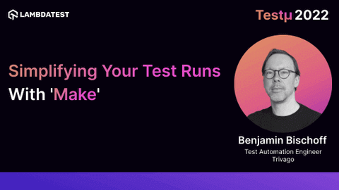 Simplifying Your Test Runs With 'Make': Benjamin Bischoff [Testμ 2022]