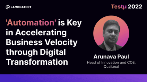'Automation' is Key in Accelerating Business Velocity through Digital Transformation: Arunava Paul [Testμ 2022]