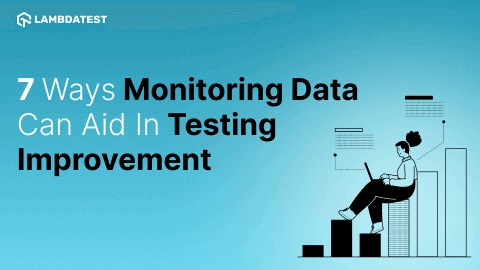 7 Ways Monitoring Data Can Aid in Testing Improvement