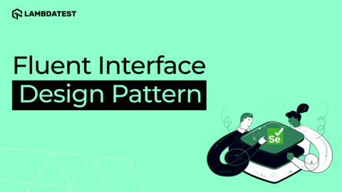 Fluent Interface Design Pattern in Automation Testing
