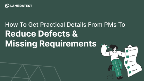 How to Get Practical Details from PMs to Reduce Defects & Missing Requirements