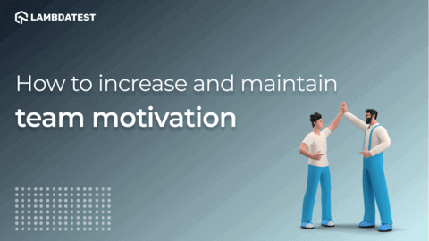 How to increase and maintain team motivation
